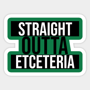 Straight Outta Etceteria Sticker